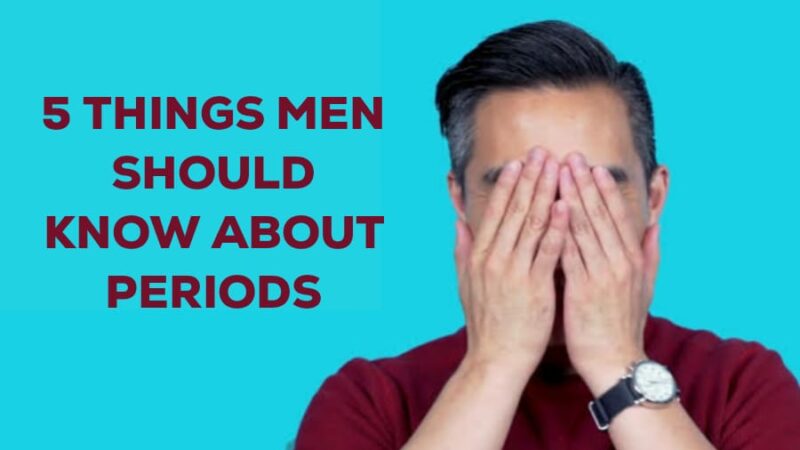 5 Things Men Should Know About Periods