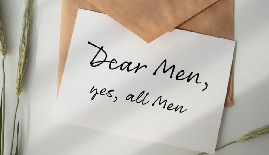 A LETTER TO ALL THE MEN